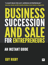 Business Succession & Sale for Entrepreneurs (eBook): An Instant Guide